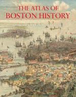 The Atlas of Boston History di Nancy S. Seasholes edito da UNIV OF CHICAGO PR