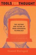 Tools for Thought - The History & Future of Mind- Expanding Technology di Howard Rheingold edito da MIT Press