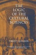 The Logic of the Cultural Sciences di Ernst Cassirer edito da Yale University Press