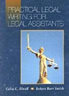 Practical Legal Writing for Legal Assistants di Celia Elwell, Robert Smith edito da DELMAR