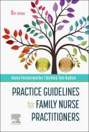 Practice Guidelines for Family Nurse Practitioners di Karen Fenstermacher, Barbara Toni Hudson edito da ELSEVIER
