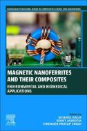 Magnetic Nanoferrites and Their Composites: Environmental and Biomedical Applications edito da WOODHEAD PUB