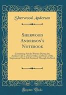 Sherwood Anderson's Notebook: Containing Articles Written During the Author's Life as a Story Teller, and Notes of His Impressions from Life Scatter di Sherwood Anderson edito da Forgotten Books