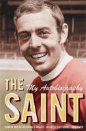 The Saint - My Autobiography di Ian St John edito da Hodder & Stoughton