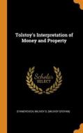 Tolstoy's Interpretation Of Money And Property di Milivoy S. edito da Franklin Classics