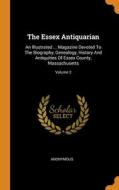 The Essex Antiquarian di Anonymous edito da Franklin Classics