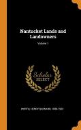 Nantucket Lands And Landowners; Volume 1 di HENRY BARNARD WORTH edito da Lightning Source Uk Ltd
