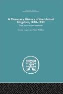 A Monetary History Of The United Kingdom di Forrest Capie, Alan Webber edito da Taylor & Francis Ltd