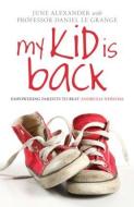 My Kid is Back di June (writer Alexander, Daniel Le Grange edito da Taylor & Francis Ltd