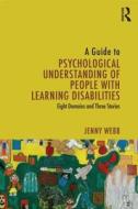 A Guide to Psychological Understanding of People with Learning Disabilities di Jenny (Agency and Access Webb edito da Taylor & Francis Ltd