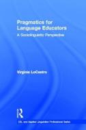 Pragmatics for Language Educators di Virginia (University of Florida LoCastro edito da Routledge