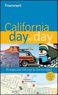 Frommer\'s California Day By Day di Mark Hiss, Garth Mueller edito da Frommermedia