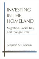 Graham, B:  Investing in the Homeland di Benjamin A. T. Graham edito da University of Michigan Press