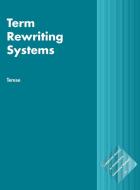 Term Rewriting Systems di Jan Willem Klop, Roel de Vrijer, Terese edito da Cambridge University Press