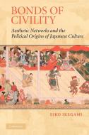 Bonds of Civility di Eiko Ikegami edito da Cambridge University Press