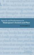 Speech and Performance in Shakespeare's Sonnets and             Plays di David Schalkwyk edito da Cambridge University Press
