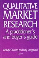 Qualitative Market Research di Wendy Gordon edito da Routledge