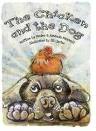 The Chicken and the Dog di Andre L. Maxwell, Amanda L. Maxwell edito da LIGHTNING SOURCE INC