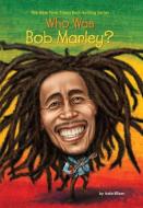 Who Was Bob Marley? di Katie Ellison edito da TURTLEBACK BOOKS