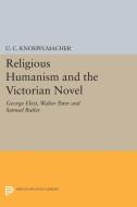 Religious Humanism and the Victorian Novel di U. C. Knoepflmacher edito da Princeton University Press
