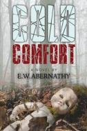 Cold Comfort di E. W. Abernathy edito da Save the Kittens Publishing