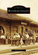 Woodward County di Ian D. Swart edito da ARCADIA PUB (SC)