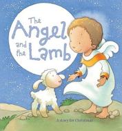The Angel and the Lamb di Sophie Piper edito da Lion Children's Books