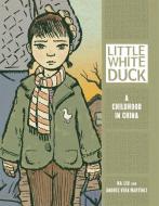 Little White Duck: A Childhood in China di Andres Vera Martinez, Na Liu edito da GRAPHIC UNIVERSE