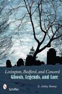 Lexington, Bedford, and Concord di E. Ashley Rooney edito da Schiffer Publishing Ltd