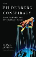 The Bilderberg Conspiracy di H. P. Jeffers edito da Kensington Publishing