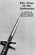 The Time of the Assassins: A Study of Rimbaud di Henry Miller edito da NEW DIRECTIONS