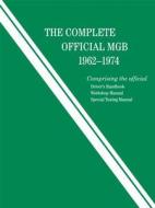 The Complete Official MGB: 1962--1974 di Bentley Publishers edito da Bentley Publishers