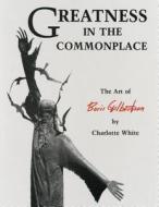 Greatness in the Commonplace di Charlotte White edito da Sunstone Press