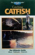 Catching Catfish: The Ultimate Guide di Creative Publishing International, Keith Sutton, Editors of Creative Publishing edito da Creative Publishing International