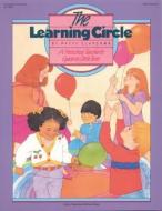 The Learning Circle: A Preschool Teacher's Guide to Circle Time di Patty Claycomb edito da GRYPHON HOUSE