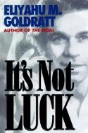 It's Not Luck di Eliyahu M. Goldratt edito da NORTH RIVER PR INC