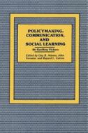 Policy-making, Communication And Social Learning di Sir Geoffrey Vickers, Guy B. Adams, John Forester, Bayard L Catron edito da Transaction Publishers