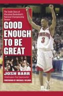 Good Enough To Be Great di Josh Barr edito da Regnery Publishing Inc