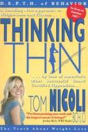 Thinking Thin: The Truth about Weight Loss di Tom Nicoli edito da Kallisti Publishing