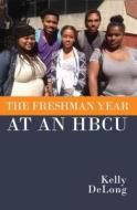 The Freshman Year at an HBCU di Kelly DeLong edito da Owl Canyon Press
