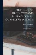 Microscopy, Histology And Embryology In Cornell University di Simon Henry 1851-1944 Gage edito da Legare Street Press