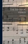 The Birth Of Venus: (la Naissance De Vénus): Mythological Ode For Soli, Chorus And Orchestra: Op. 29 di Gabriel Fauré edito da LEGARE STREET PR
