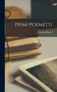 Primi Poemetti di Giovanni Pascoli edito da LEGARE STREET PR