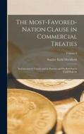 The Most-Favored-Nation Clause in Commercial Treaties: Its Function in Theory and in Practice and Its Relation to Tariff Policies; Volume 6 di Stanley Kuhl Hornbeck edito da LEGARE STREET PR