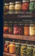 Preserving and Canning: A Book for the Home Economist di Emily Riesenberg edito da LEGARE STREET PR