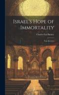 Israel's Hope of Immortality: Four Lectures di Charles Fox Burney edito da LEGARE STREET PR