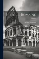 Histoire romaine; Volume 6 di Theodore Mommsen edito da LEGARE STREET PR