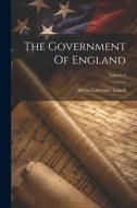 The Government Of England; Volume 2 di Abbott Lawrence Lowell edito da LEGARE STREET PR