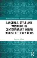 Language, Style And Variation In Contemporary Indian English Literature di Esterino Adami edito da Taylor & Francis Ltd