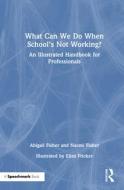 What Can We Do When School’s Not Working? di Abigail Fisher, Naomi Fisher, Eliza Fricker edito da Taylor & Francis Ltd